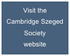 Visit the  Cambridge Szeged Society  website