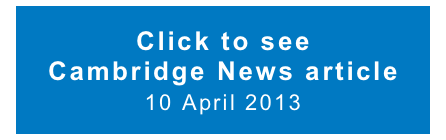 Click to see  Cambridge News article  10 April 2013 